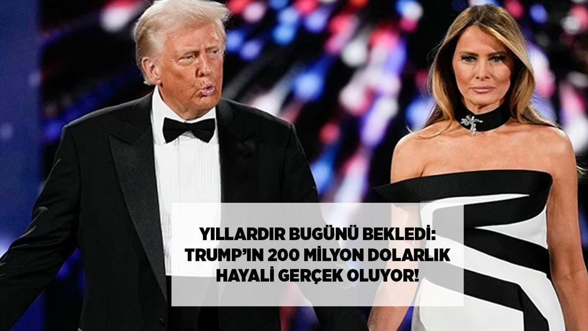 YILLARCA BUGÜNÜ BEKLEDİ: TRUMP'IN 200 MİLYON DOLARLIK HAYALİ GERÇEK OLUYOR!