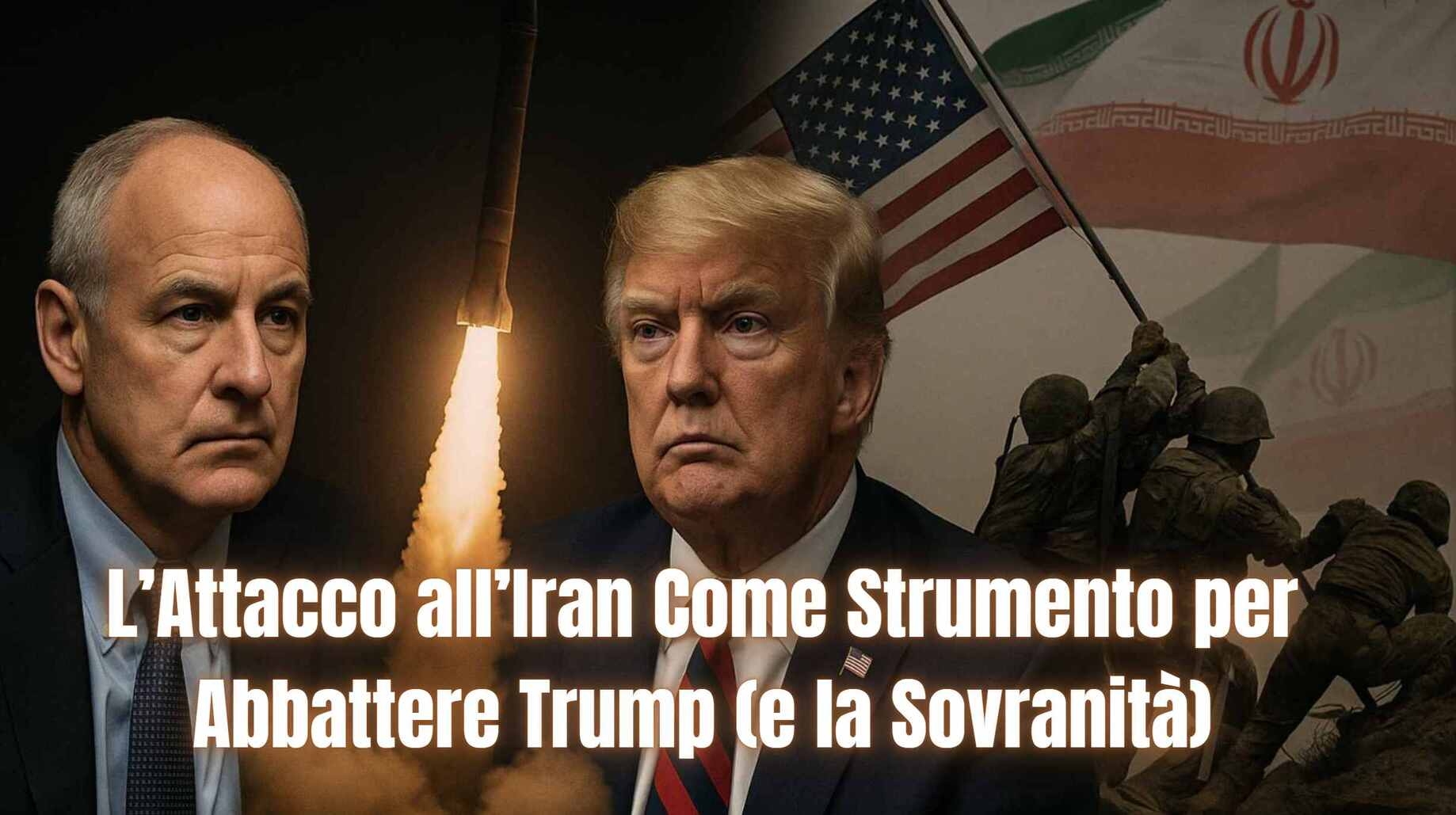 Trump'ı (ve Egemenliği) Devirmek İçin Bir Araç Olarak İran'a Saldırı