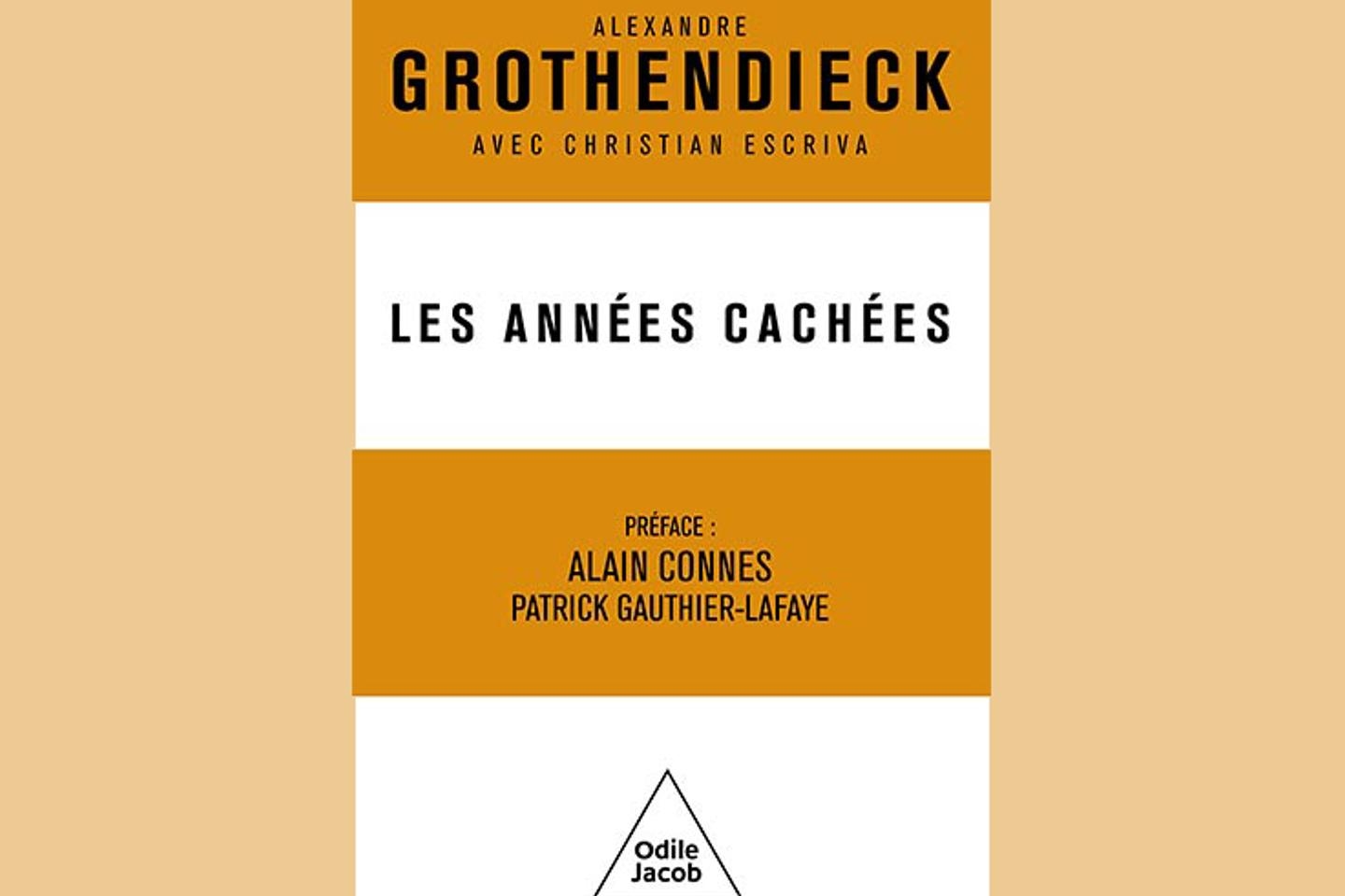 Matematikçi Alexandre Grothendieck'in yakın bir arkadaşının anlattığı "Gizli Yıllar"